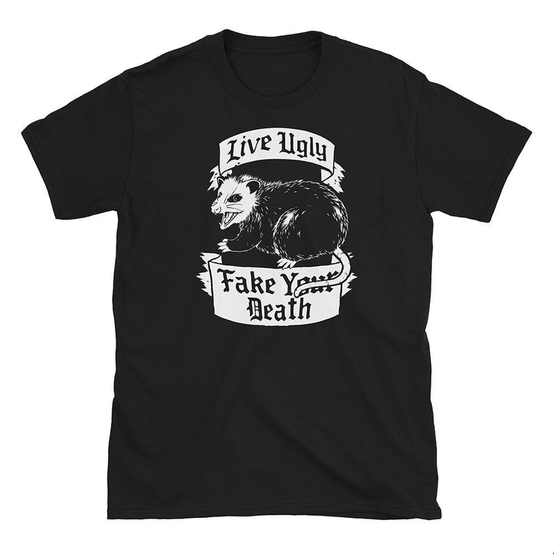 Live Ugly Fake Your Death T-Shirt