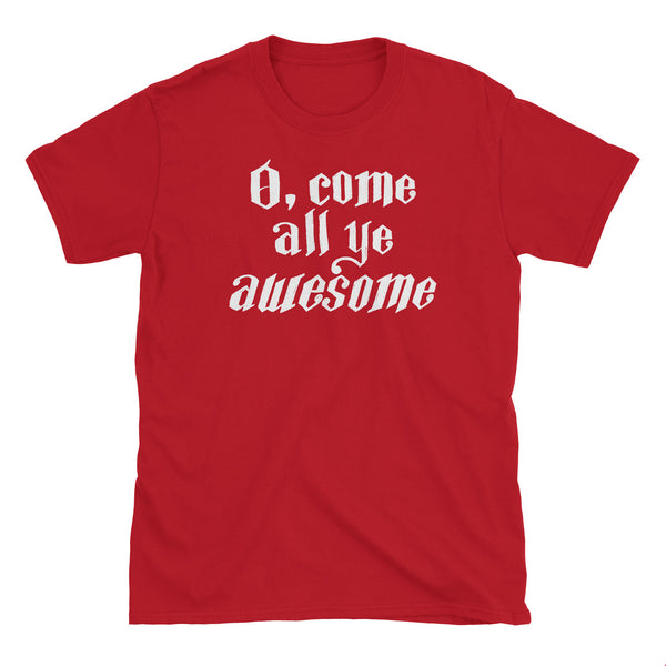 O Come All Ye Awesome T-Shirt