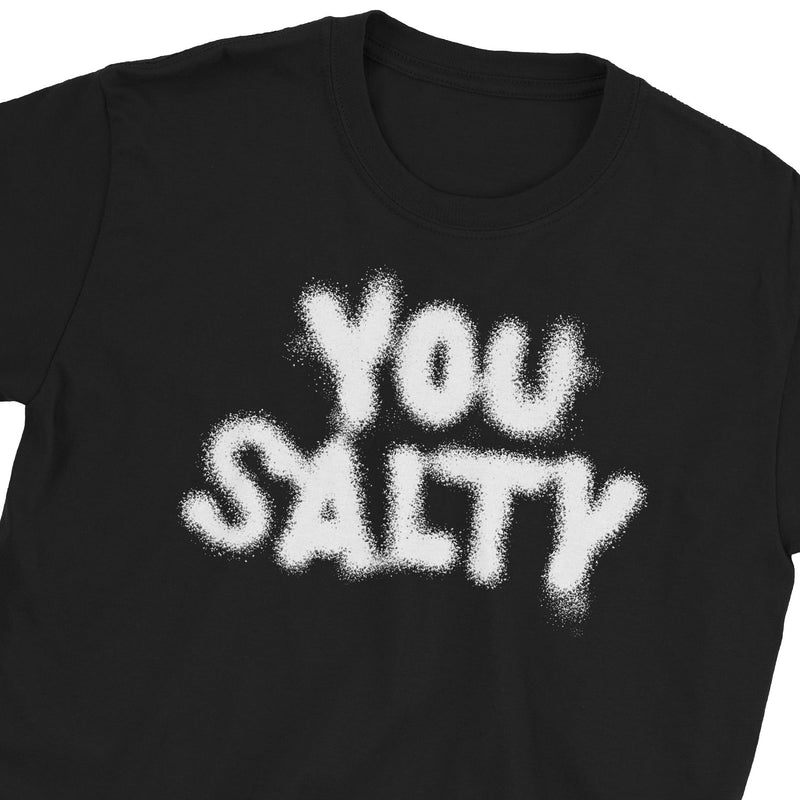 You Salty T-Shirt