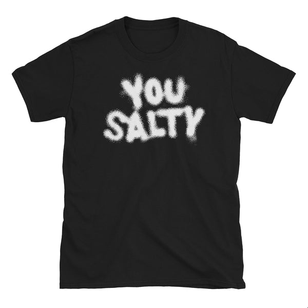 You Salty T-Shirt