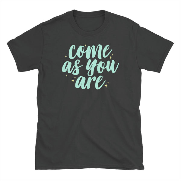 Come As You Are T-Shirt