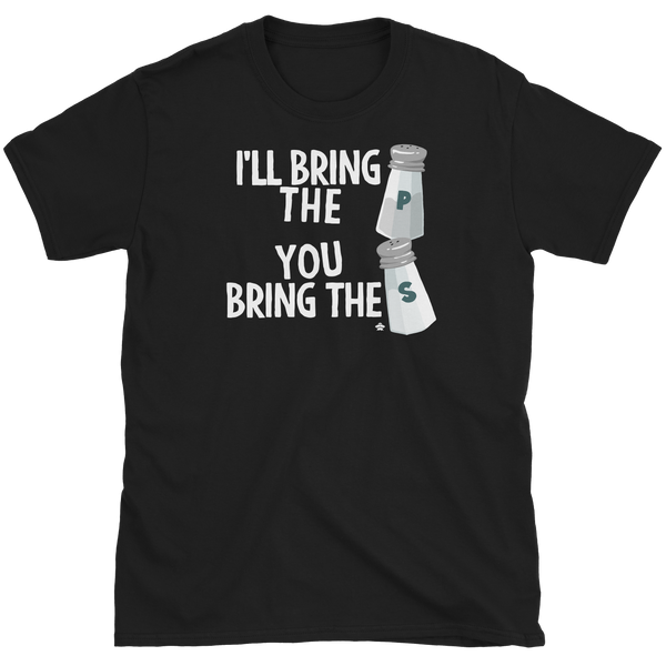 You Bring The Salt T-Shirt