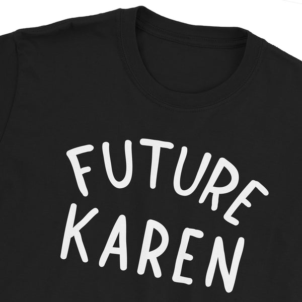 Future Karen T-Shirt