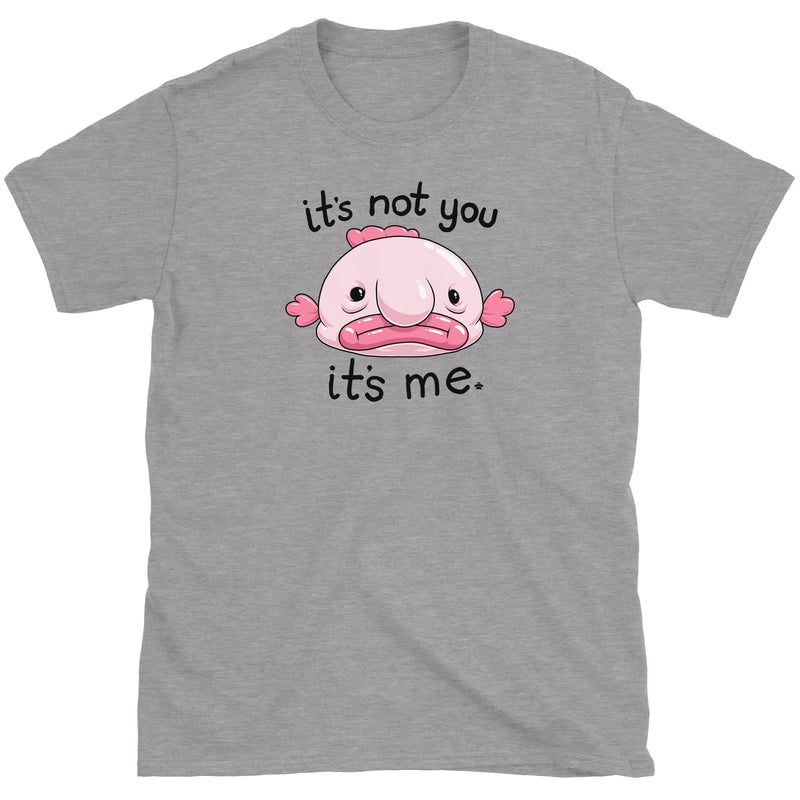 It's Not You It's Me Blobfish T-Shirt