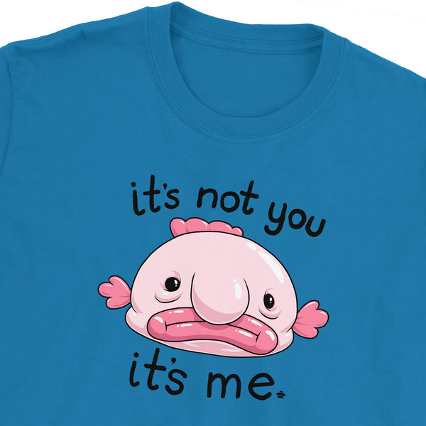 It's Not You It's Me Blobfish T-Shirt