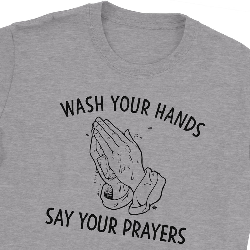 Wash Your Hands Say Your Prayers T-Shirt