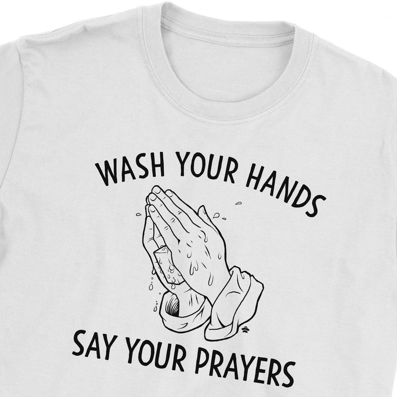 Wash Your Hands Say Your Prayers T-Shirt