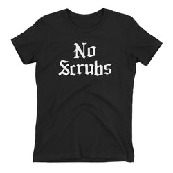 No Scrubs Women's T-Shirt
