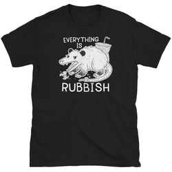 Everything Is Rubbish Possum T-Shirt