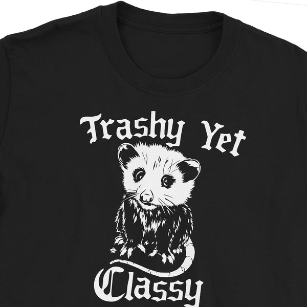 Trashy Yet Classy Possum T-Shirt